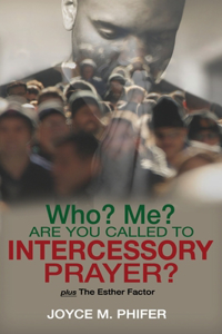 Who? Me? Are You Called to Intercessory Prayer