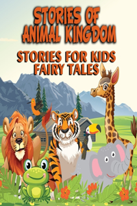 Stories of Animal Kingdom Stories for Kids Fairy Tales