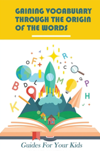 Gaining Vocabulary Through The Origin Of The Words