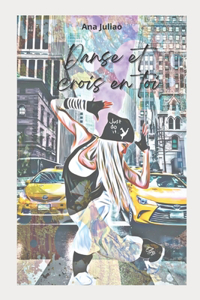 Danse Et Crois En Toi !