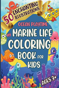 Ocean Playtime - My Marine Life Coloring Book For Kids