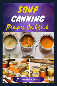 Soup Canning Recipes Cookbook