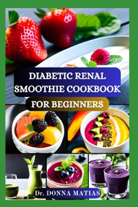 Diabetic Renal Smoothie Cookbook for Beginners