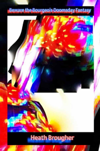 Beware the Bourgeois Doomsday Fantasy