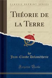 ThÃ©orie de la Terre, Vol. 5 (Classic Reprint)