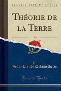 ThÃ©orie de la Terre, Vol. 5 (Classic Reprint)