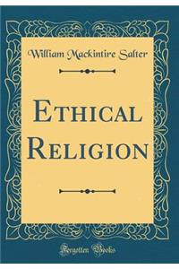 Ethical Religion (Classic Reprint)