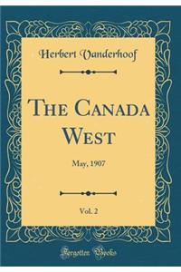 The Canada West, Vol. 2: May, 1907 (Classic Reprint)