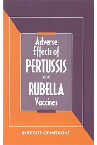 Adverse Effects of Pertussis and Rubella Vaccines