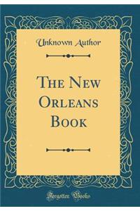 The New Orleans Book (Classic Reprint)