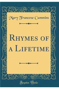 Rhymes of a Lifetime (Classic Reprint)