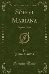 SÃ³ror Mariana: PeÃ§a Em I Acto (Classic Reprint)