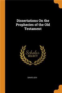 Dissertations On the Prophecies of the Old Testament