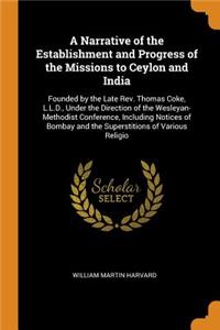 Narrative of the Establishment and Progress of the Missions to Ceylon and India