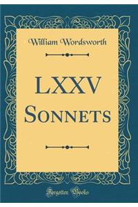 LXXV Sonnets (Classic Reprint)