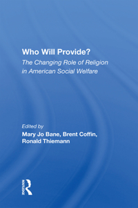 Who Will Provide? the Changing Role of Religion in American Social Welfare