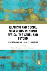 Islamism and Social Movements in North Africa, the Sahel and Beyond: Transregional and Local Perspectives