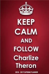 Keep Calm and Follow Charlize Theron 2018-2019 Supreme Planner