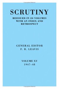 Scrutiny: A Quarterly Review vol. 15 1947-48: Volume 15, 1947-48