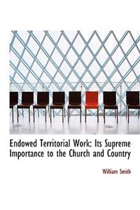 Endowed Territorial Work