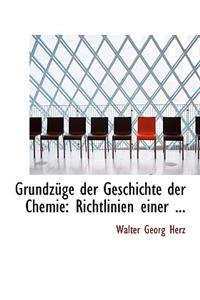 Grundza1/4ge Der Geschichte Der Chemie: Richtlinien Einer ... (Large Print Edition)