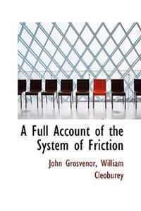 Full Account of the System of Friction