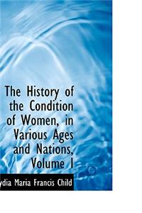 The History of the Condition of Women, in Various Ages and Nations, Volume I