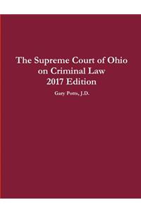 Supreme Court of Ohio on Criminal Law 2017 Edition