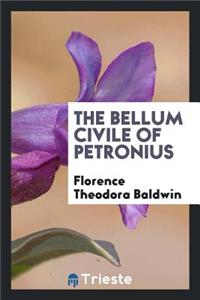 The Bellum Civile of Petronius;