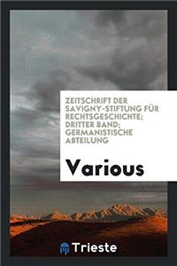 Zeitschrift Der Savigny-Stiftung fï¿½r Rechtsgeschichte; Dritter Band; Germanistische Abteilung