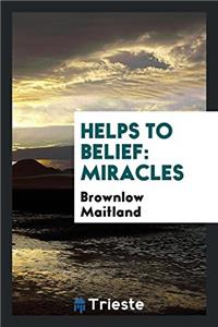 HELPS TO BELIEF: MIRACLES