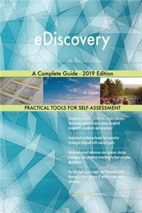 eDiscovery A Complete Guide - 2019 Edition