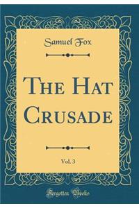 The Hat Crusade, Vol. 3 (Classic Reprint)