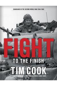 Fight to the Finish: Canadians in the Second World War, 1944-1945