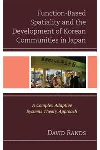 Function-Based Spatiality and the Development of Korean Communities in Japan