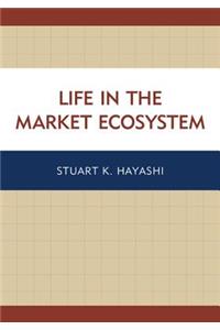 Life in the Market Ecosystem