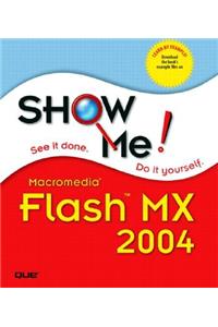 Show Me Macromedia Flash MX 2004