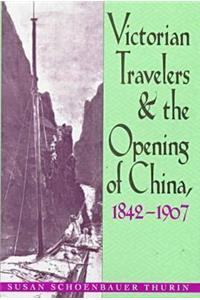 Victorian Travelers and the Opening of China 1842–1907