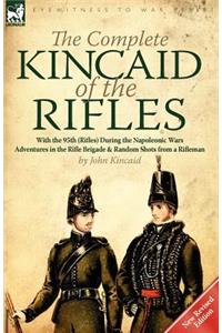 Complete Kincaid of the Rifles-With the 95th (Rifles) During the Napoleonic Wars