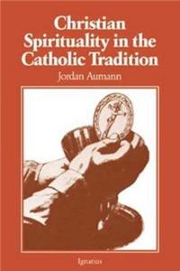 Christian Spirituality in the Catholic Tradition