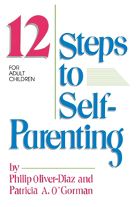 The 12 Steps to Self-Parenting for Adult Children