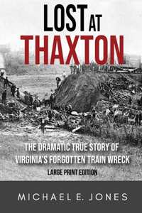 Lost at Thaxton: The Dramatic True Story of Virginia's Forgotten Train Wreck