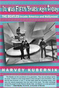 It Was Fifty Years Ago Today THE BEATLES Invade America and Hollywood