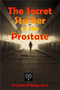 The Secret Stalker of the Prostate