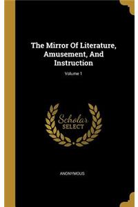 The Mirror Of Literature, Amusement, And Instruction; Volume 1