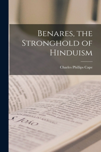 Benares, the Stronghold of Hinduism