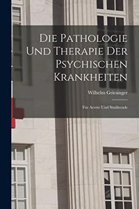 Die Pathologie Und Therapie Der Psychischen Krankheiten