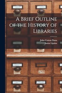 A Brief Outline of the History of Libraries