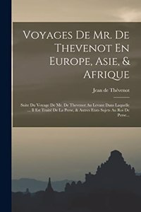 Voyages De Mr. De Thevenot En Europe, Asie, & Afrique