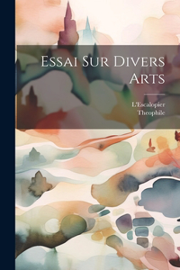 Essai Sur Divers Arts
